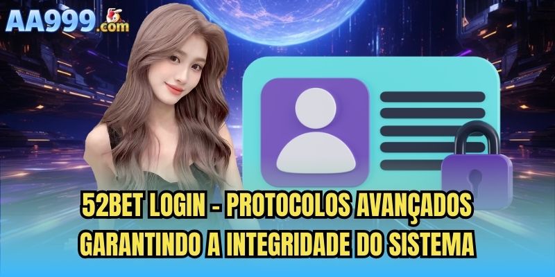 52bet login - Protocolos avançados garantindo a integridade do sistema