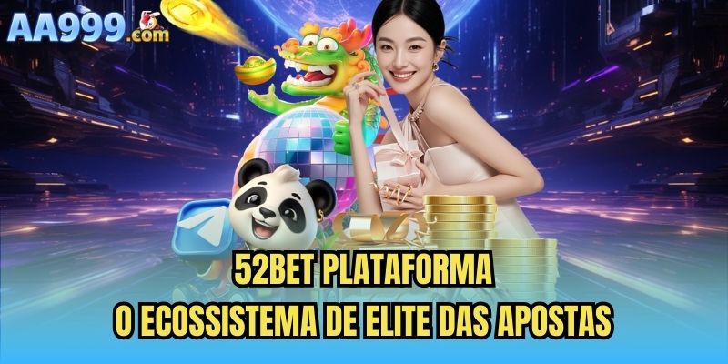 52bet Plataforma | O Ecossistema De Elite Das Apostas