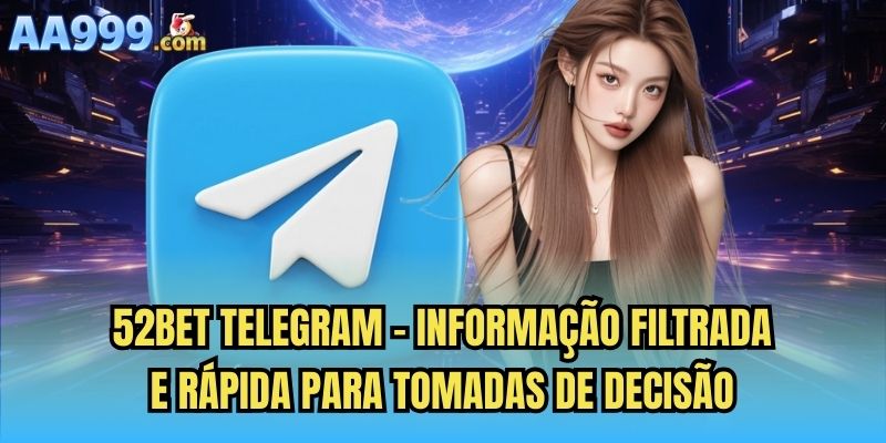 52bet telegram - Informação filtrada e rápida para tomadas de decisão