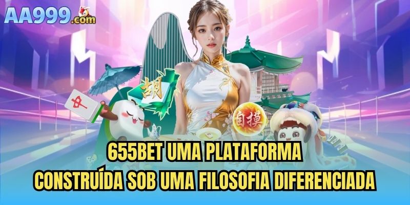 655bet Uma Plataforma Construída Sob Uma Filosofia Diferenciada