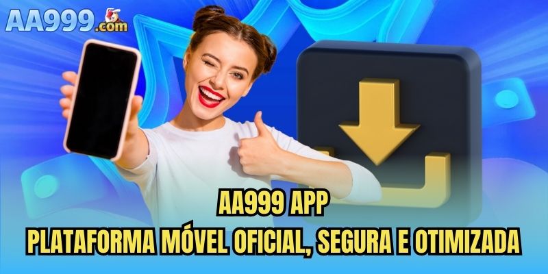 AA999 App – Plataforma Móvel Oficial, Segura e Otimizada