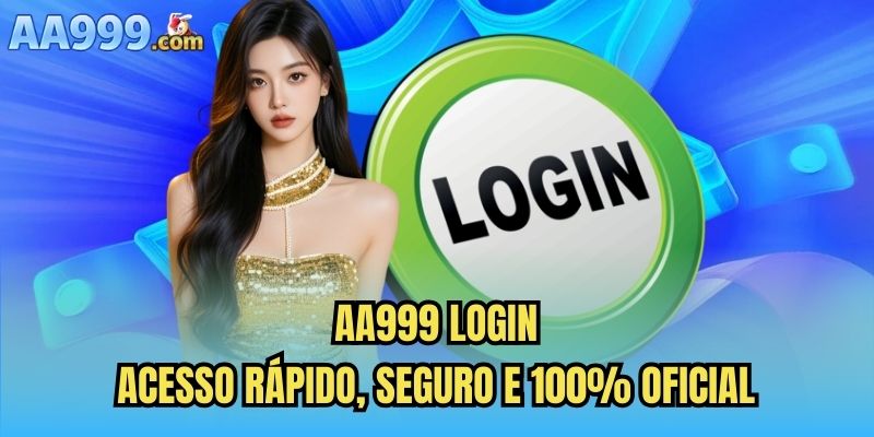 AA999 Login - Acesso Rápido, Seguro e 100% Oficial