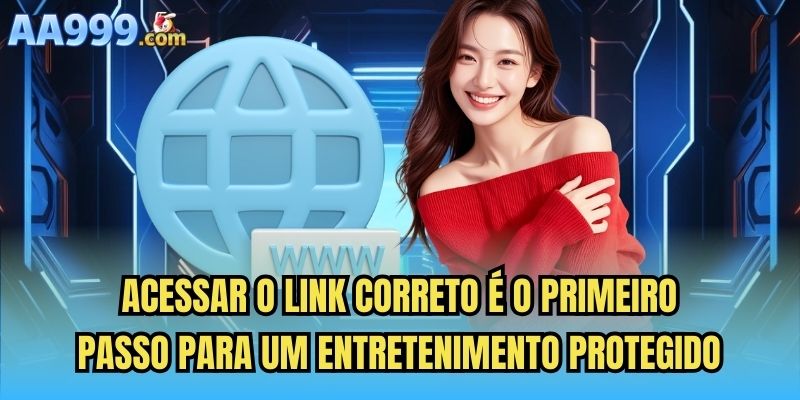 Acessar o link correto é o primeiro passo para um entretenimento protegido