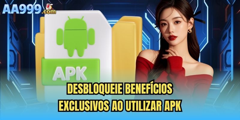 Desbloqueie benefícios exclusivos ao utilizar apk