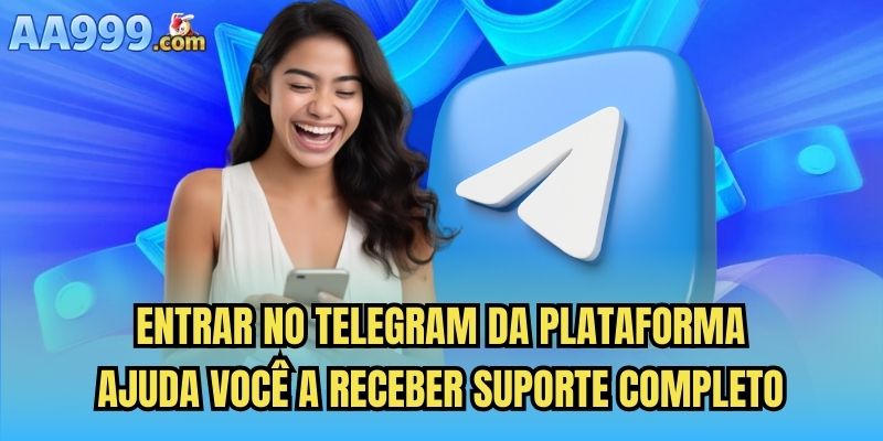 Entrar no telegram da plataforma ajuda você a receber suporte completo