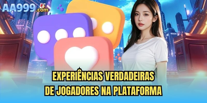 Experiências Verdadeiras de Jogadores na Plataforma