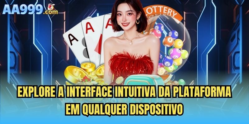 Explore a interface intuitiva da plataforma em qualquer dispositivo