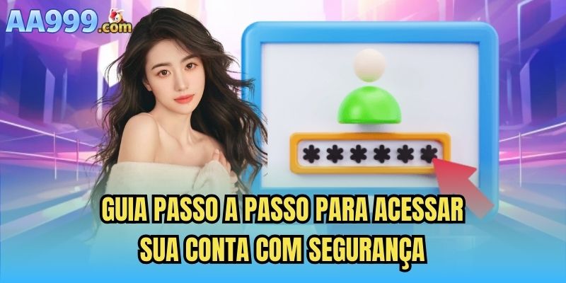 Guia passo a passo para acessar sua conta com segurança