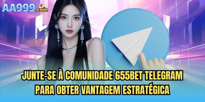 Junte-se à comunidade 655bet telegram para obter vantagem estratégica