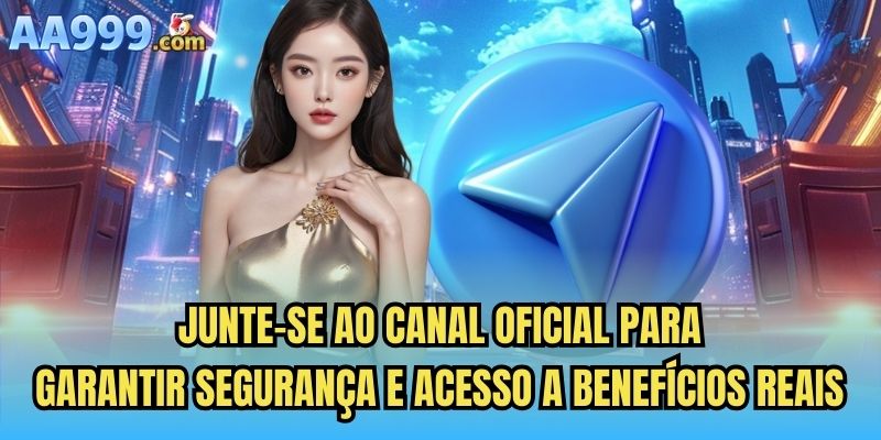 Junte-se ao canal oficial para garantir segurança e acesso a benefícios reais