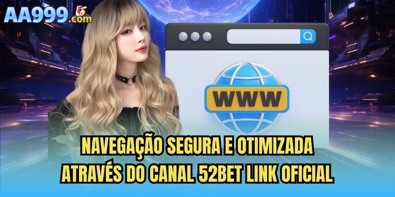 Navegação segura e otimizada através do canal 52bet link oficial