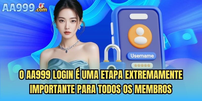 O AA999 login é uma etapa extremamente importante para todos os membros