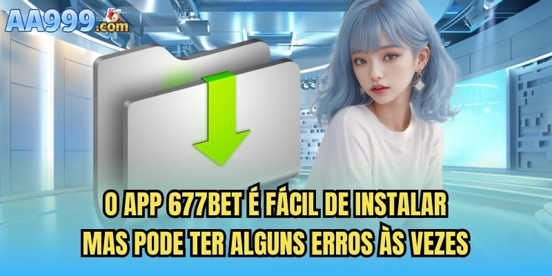 O app 677bet é fácil de instalar, mas pode ter alguns erros às vezes