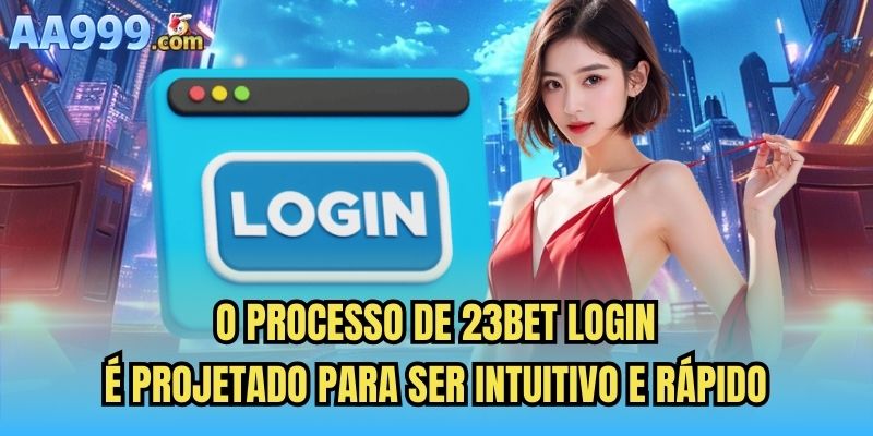 O processo de 23bet login é projetado para ser intuitivo e rápido