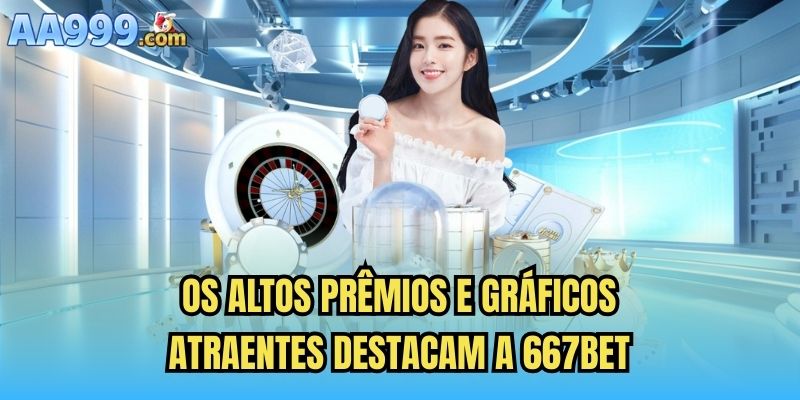 Os altos prêmios e gráficos atraentes destacam a 667bet