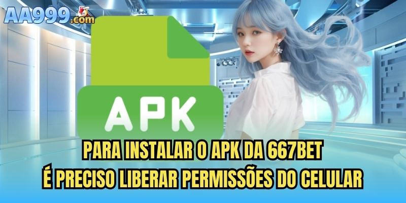 Para instalar o apk da 667bet, é preciso liberar permissões do celular