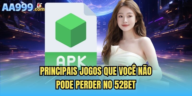 Principais jogos que você não pode perder no 52bet