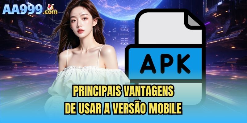 Principais vantagens de usar a versão mobile