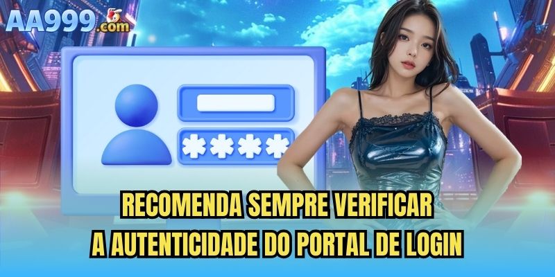 Recomenda sempre verificar a autenticidade do portal de login