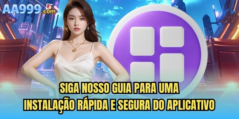 Siga nosso guia para uma instalação rápida e segura do aplicativo