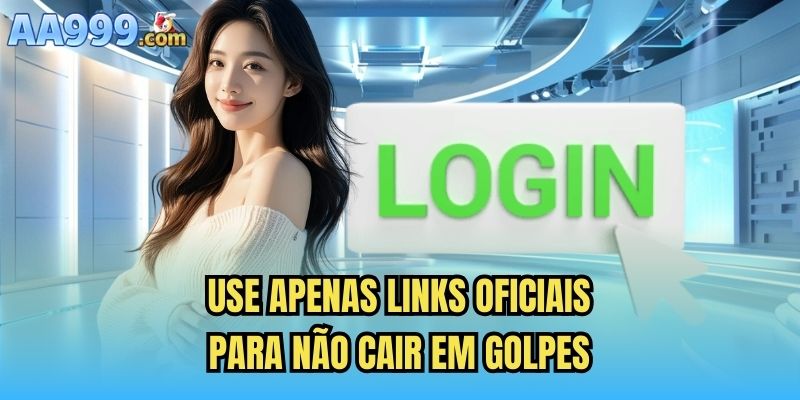 Use apenas links oficiais para não cair em golpes