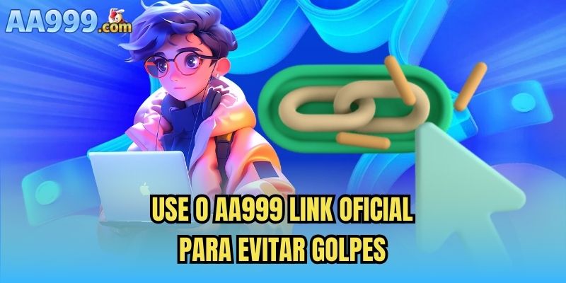 Use o AA999 link oficial para evitar golpes