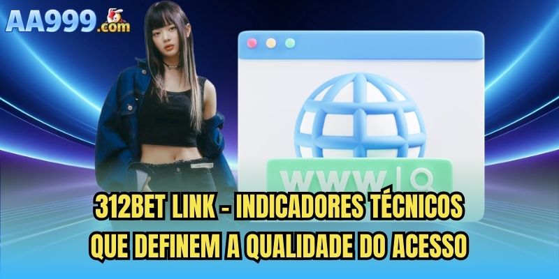 312bet link - Indicadores técnicos que definem a qualidade do acesso