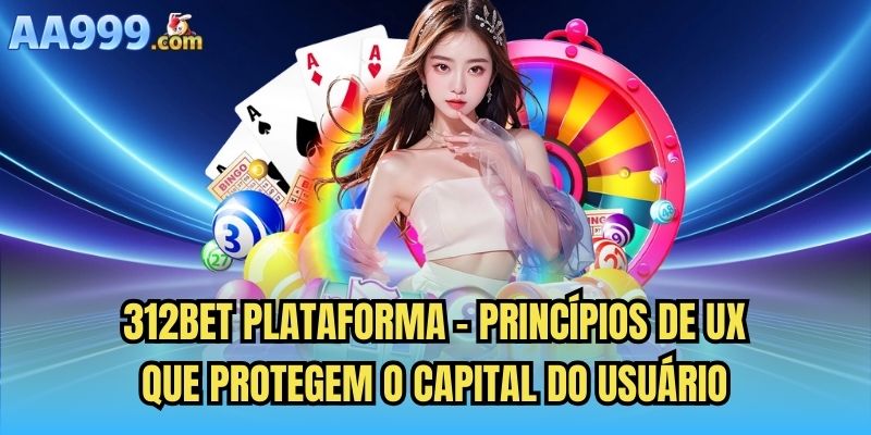 312bet plataforma - Princípios de UX que protegem o capital do usuário