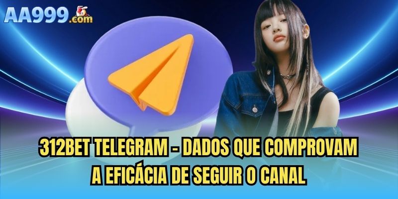 312bet telegram - Dados que comprovam a eficácia de seguir o canal