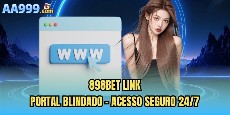 898bet Link | Portal Blindado - Acesso Seguro 24/7