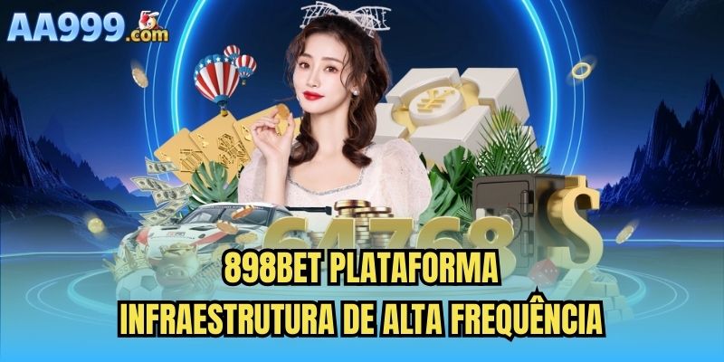 898bet Plataforma | Infraestrutura De Alta Frequência