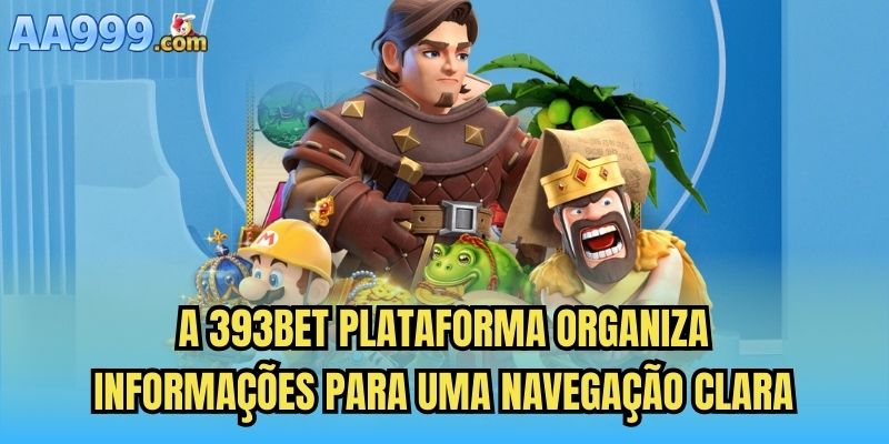 A 393bet plataforma organiza informações para uma navegação clara