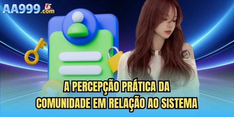 A percepção prática da comunidade em relação ao sistema