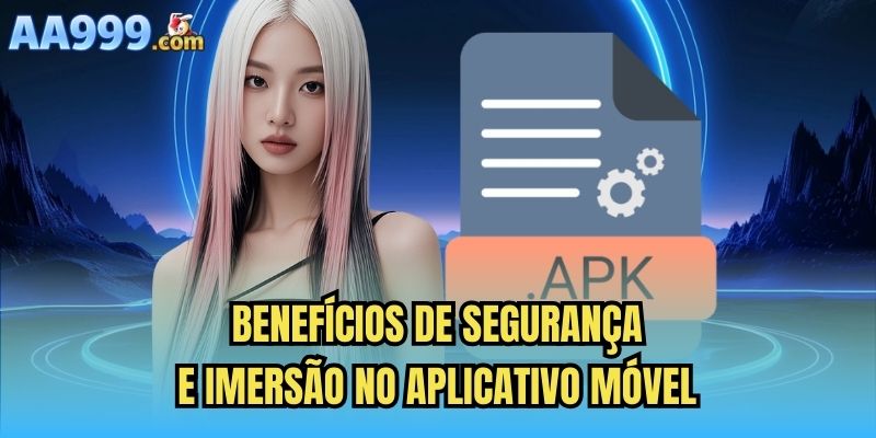 Benefícios de segurança e imersão no aplicativo móvel