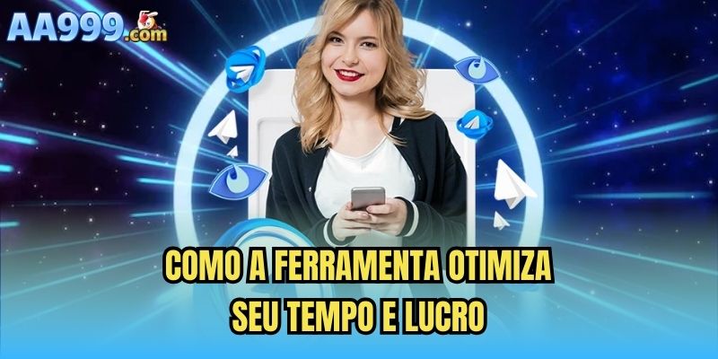 Como a ferramenta otimiza seu tempo e lucro