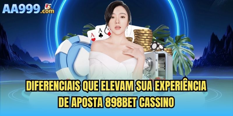 Diferenciais que elevam sua experiência de aposta 898bet cassino