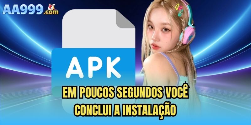 Em poucos segundos você conclui a instalação