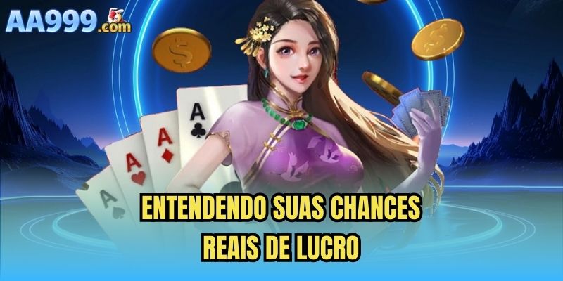 Entendendo suas chances reais de lucro