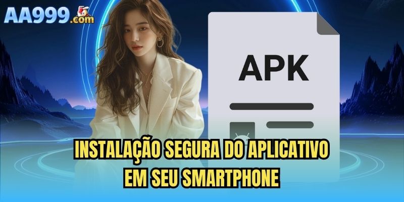 Instalação segura do aplicativo em seu smartphone