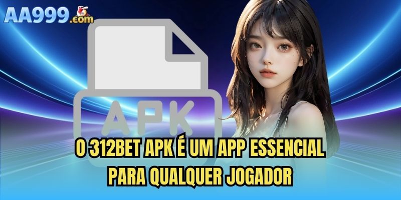 O 312bet apk é um app essencial para qualquer jogador