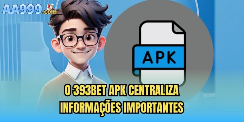 O 393bet apk centraliza informações importantes