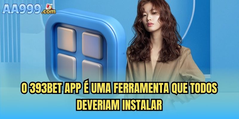 O 393bet app é uma ferramenta que todos deveriam instalar