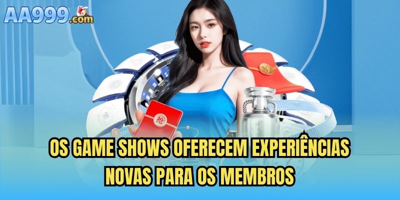 Os game shows oferecem experiências novas para os membros
